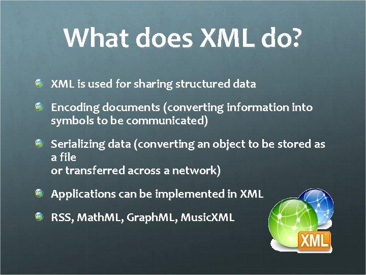 What does XML do? XML is used for sharing structured data Encoding documents (converting