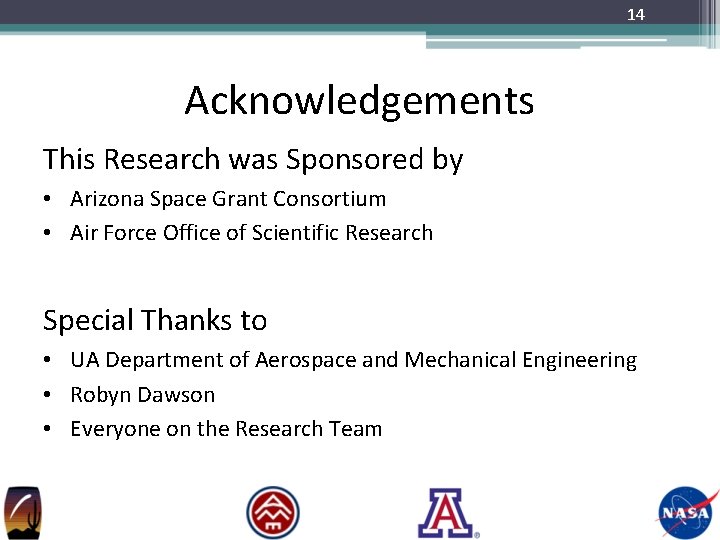 14 Acknowledgements This Research was Sponsored by • Arizona Space Grant Consortium • Air