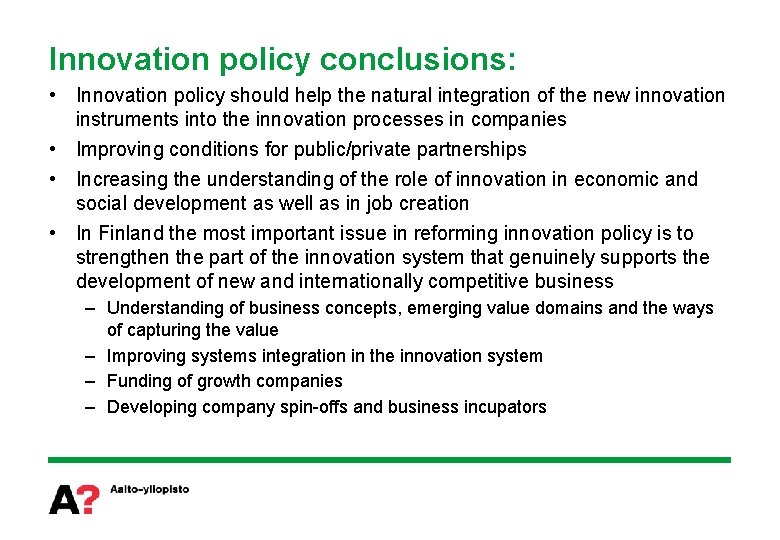 Innovation policy conclusions: • Innovation policy should help the natural integration of the new