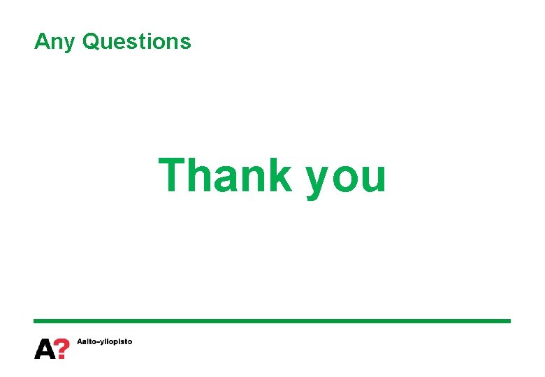 Any Questions Thank you 