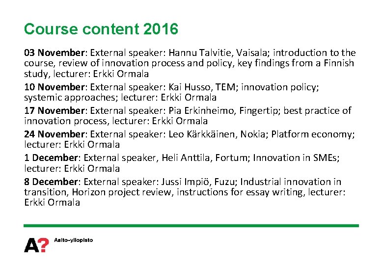 Course content 2016 03 November: External speaker: Hannu Talvitie, Vaisala; introduction to the course,