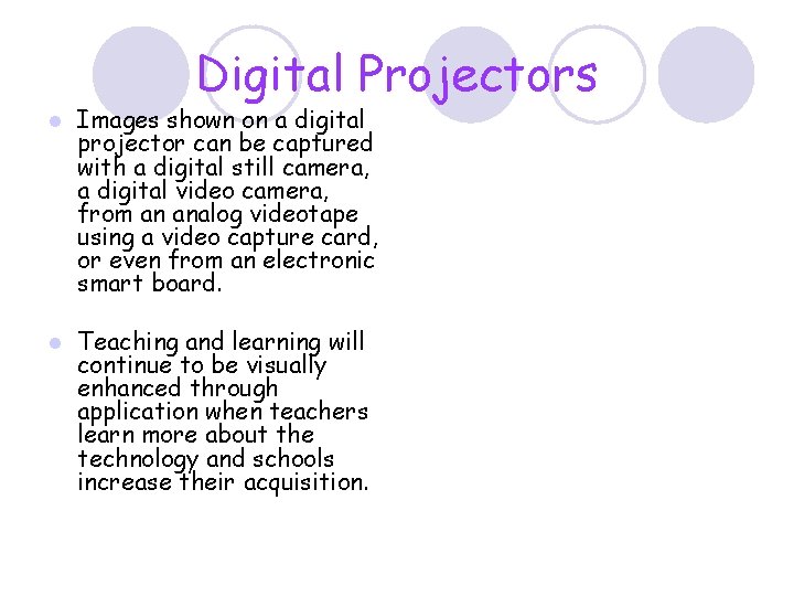 Digital Projectors l Images shown on a digital projector can be captured with a