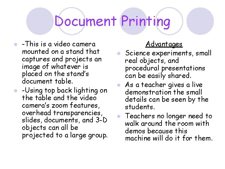 Document Printing -This is a video camera mounted on a stand that captures and