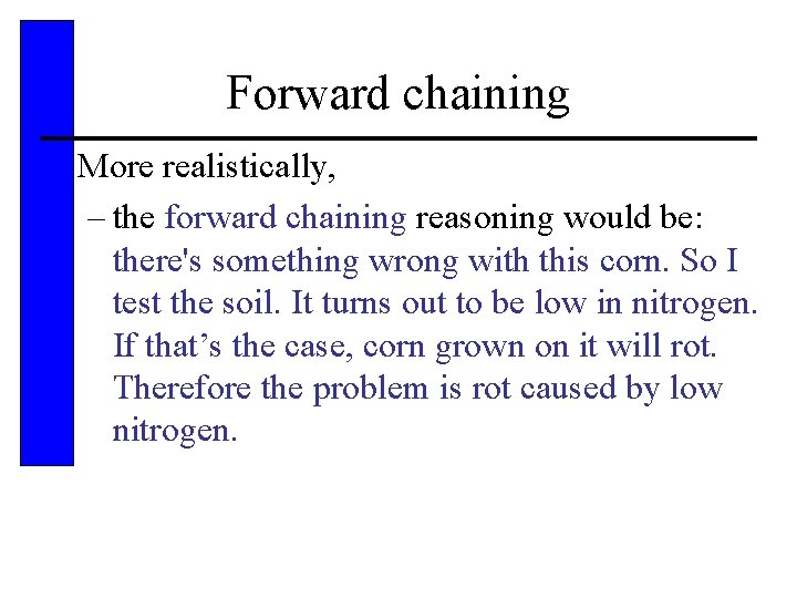Forward chaining • More realistically, – the forward chaining reasoning would be: there's something
