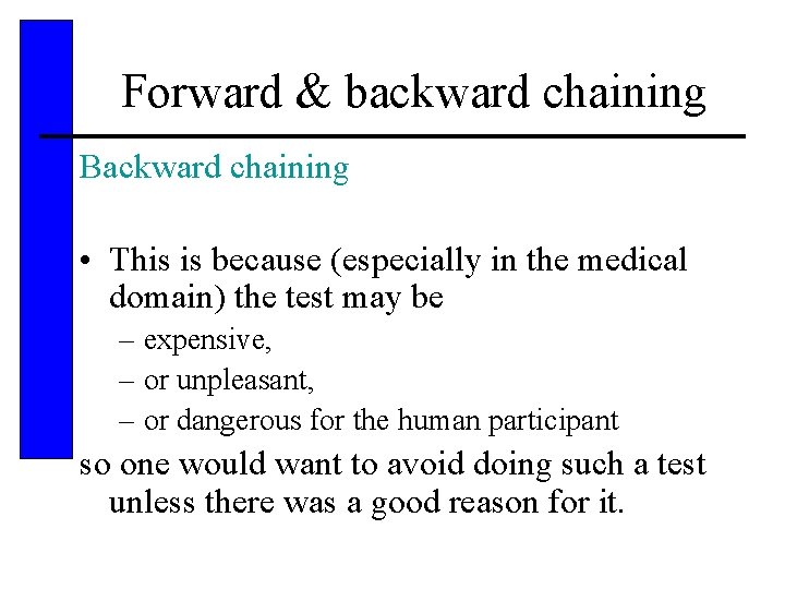 Forward & backward chaining Backward chaining • This is because (especially in the medical