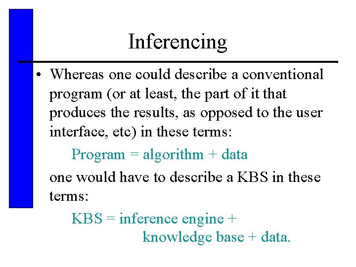 Inferencing • Whereas one could describe a conventional program (or at least, the part