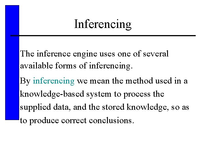 Inferencing • The inference engine uses one of several available forms of inferencing. •