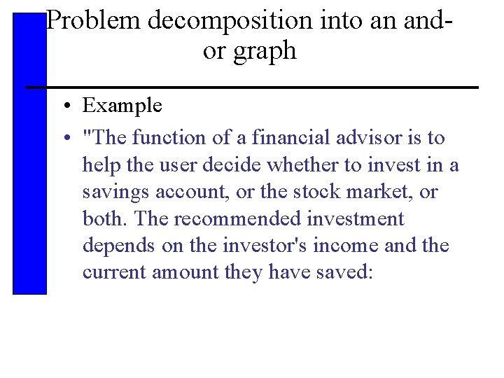 Problem decomposition into an andor graph • Example • "The function of a financial