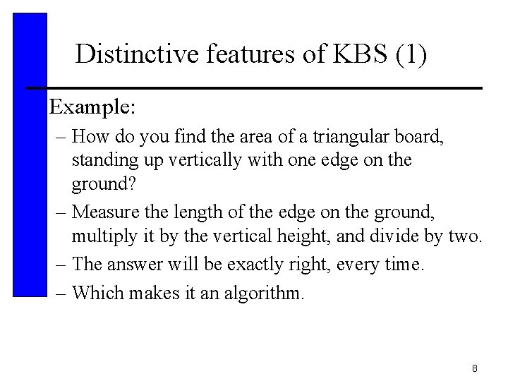 Distinctive features of KBS (1) • Example: – How do you find the area