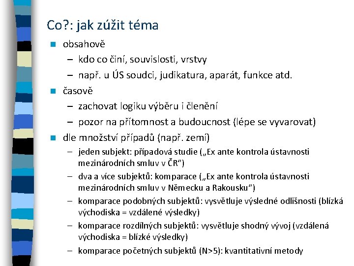 Co? : jak zúžit téma obsahově – kdo co činí, souvislosti, vrstvy – např.