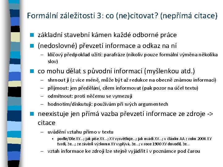 Formální záležitosti 3: co (ne)citovat? (nepřímá citace) základní stavební kámen každé odborné práce n