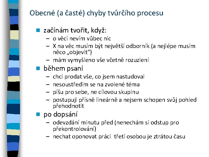 Obecné (a časté) chyby tvůrčího procesu n začínám tvořit, když: – o věci nevím