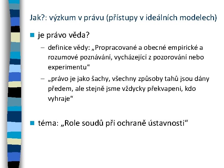Jak? : výzkum v právu (přístupy v ideálních modelech) n je právo věda? –
