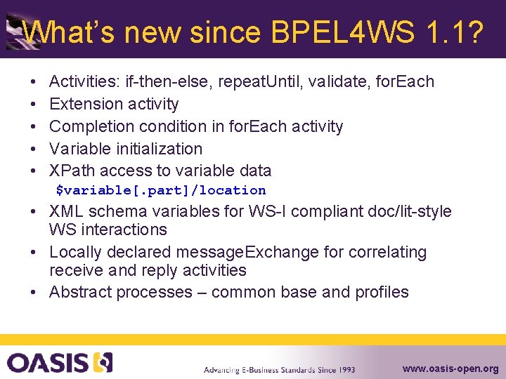 What’s new since BPEL 4 WS 1. 1? • • • Activities: if-then-else, repeat.