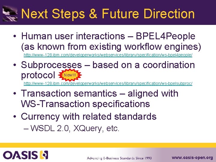 Next Steps & Future Direction • Human user interactions – BPEL 4 People (as