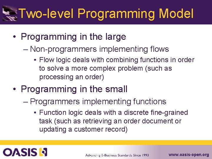 Two-level Programming Model • Programming in the large – Non-programmers implementing flows • Flow
