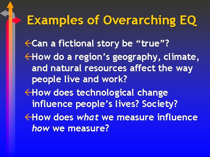 Examples of Overarching EQ ßCan a fictional story be “true”? ßHow do a region’s