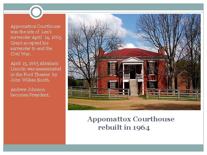 Appomattox Courthouse was the site of Lee’s surrender April 14, 1865. Grant accepted his