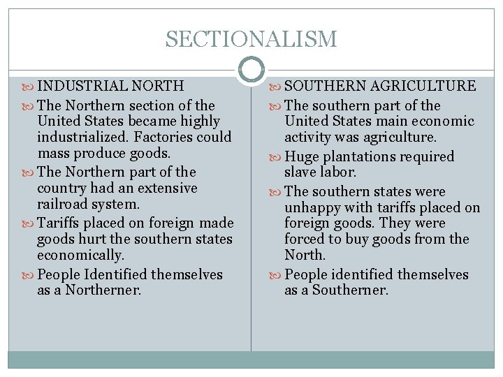 SECTIONALISM INDUSTRIAL NORTH SOUTHERN AGRICULTURE The Northern section of the The southern part of