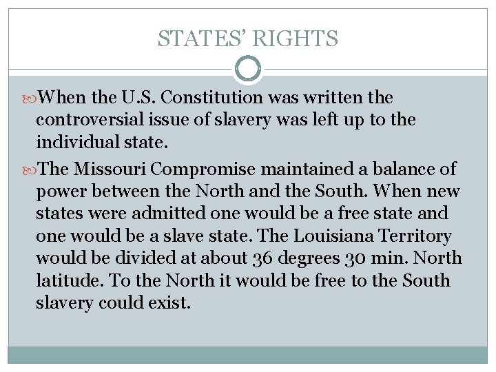 STATES’ RIGHTS When the U. S. Constitution was written the controversial issue of slavery