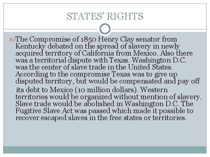 STATES’ RIGHTS The Compromise of 1850 Henry Clay senator from Kentucky debated on the