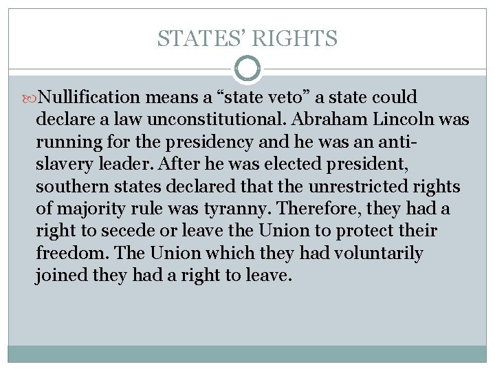 STATES’ RIGHTS Nullification means a “state veto” a state could declare a law unconstitutional.