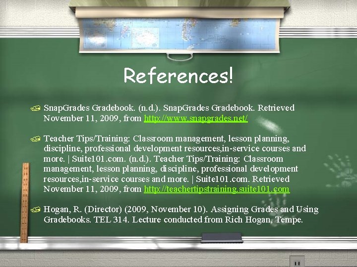 References! / Snap. Grades Gradebook. (n. d. ). Snap. Grades Gradebook. Retrieved November 11,