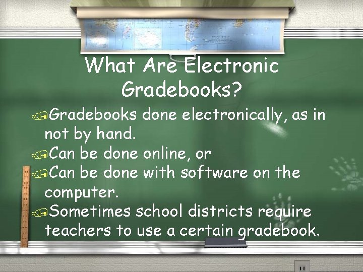 What Are Electronic Gradebooks? /Gradebooks done electronically, as in not by hand. /Can be