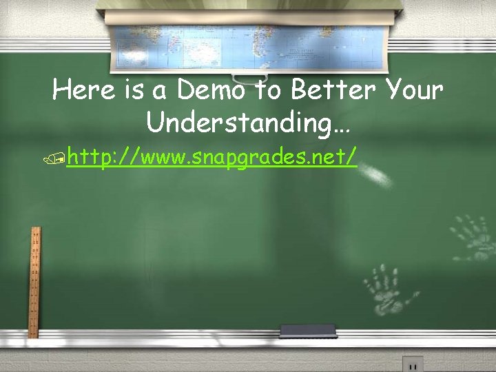 Here is a Demo to Better Your Understanding… /http: //www. snapgrades. net/ 