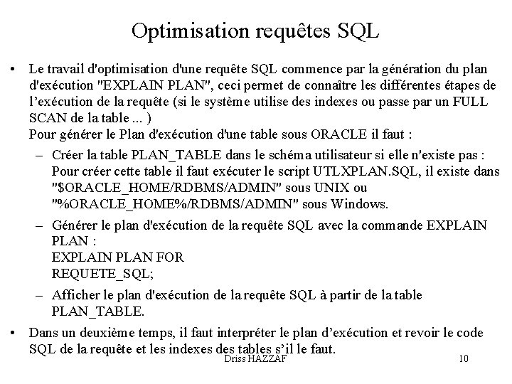 Optimisation requêtes SQL • Le travail d'optimisation d'une requête SQL commence par la génération