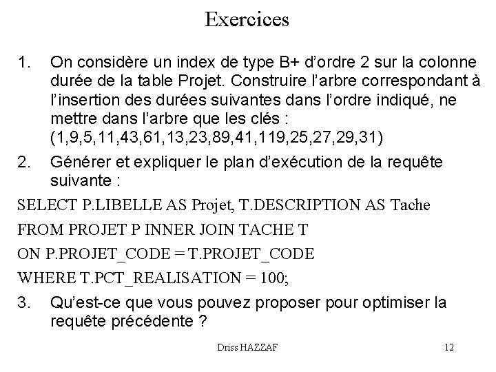 Exercices 1. On considère un index de type B+ d’ordre 2 sur la colonne