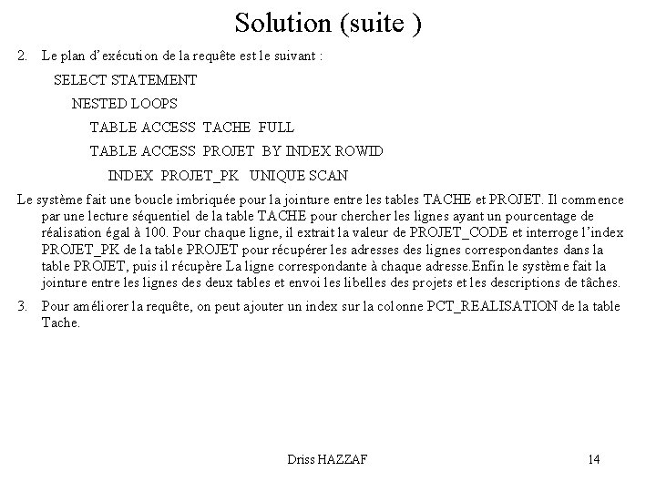 Solution (suite ) 2. Le plan d’exécution de la requête est le suivant :