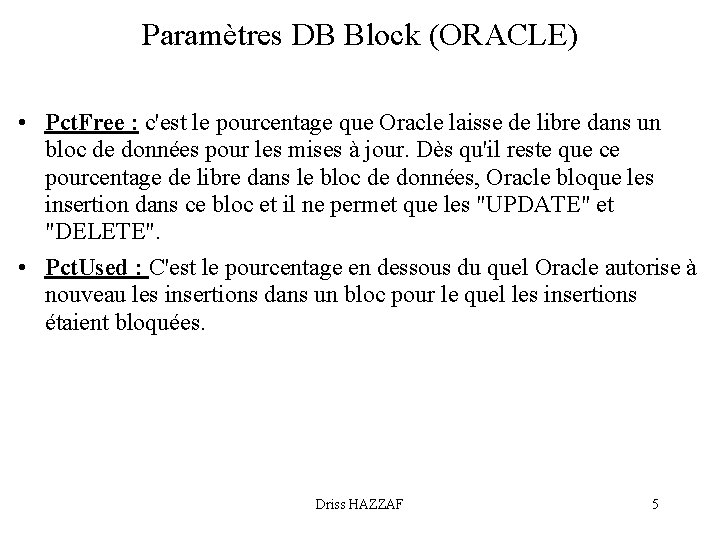 Paramètres DB Block (ORACLE) • Pct. Free : c'est le pourcentage que Oracle laisse