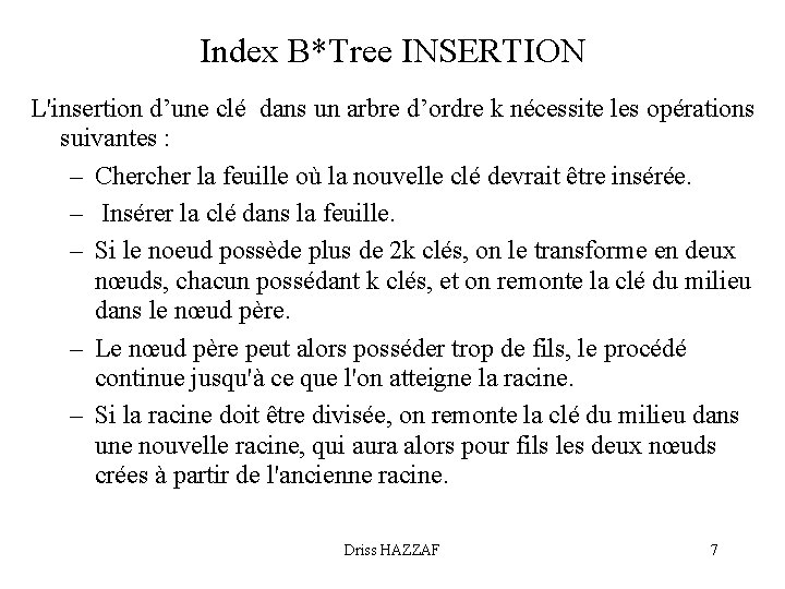 Index B*Tree INSERTION L'insertion d’une clé dans un arbre d’ordre k nécessite les opérations