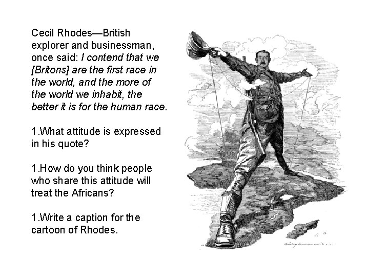 Cecil Rhodes—British explorer and businessman, once said: I contend that we [Britons] are the