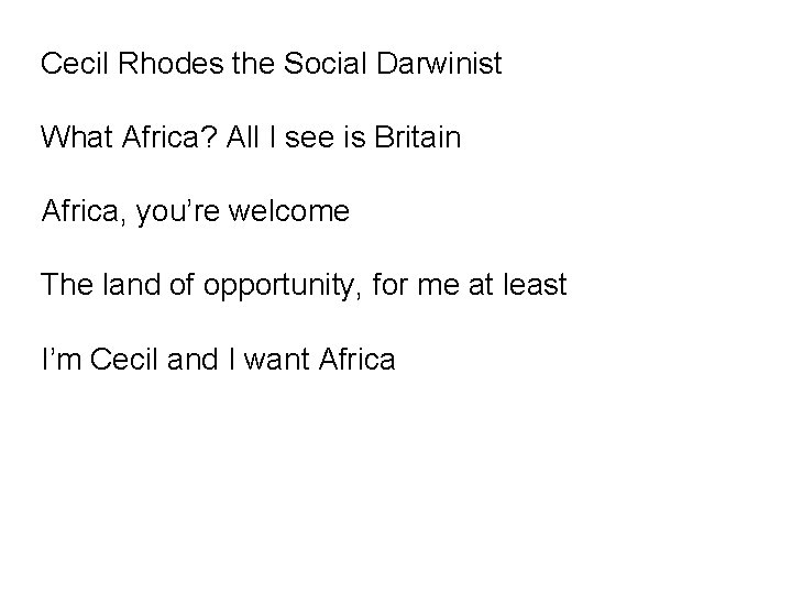 Cecil Rhodes the Social Darwinist What Africa? All I see is Britain Africa, you’re