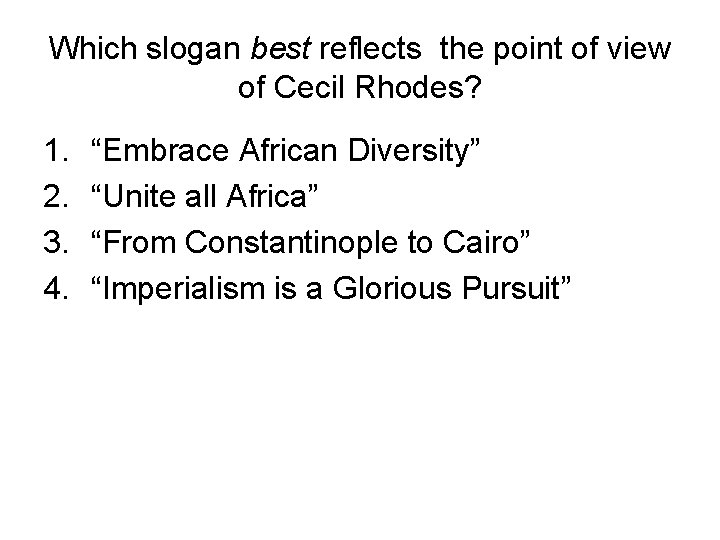 Which slogan best reflects the point of view of Cecil Rhodes? 1. 2. 3.