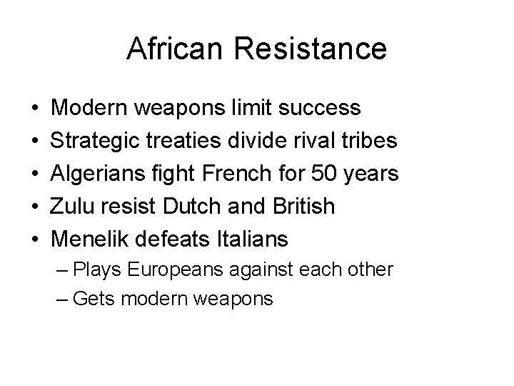 African Resistance • • • Modern weapons limit success Strategic treaties divide rival tribes