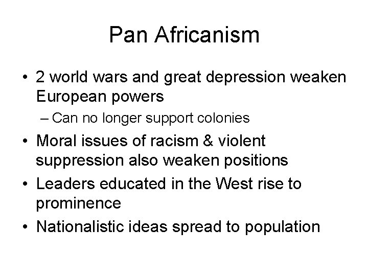 Pan Africanism • 2 world wars and great depression weaken European powers – Can