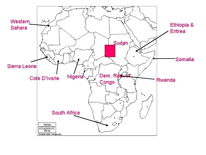 Western Sahara Ethiopia & Eritrea Sudan Somalia Sierra Leone Cote D’Ivorie Nigeria South Africa