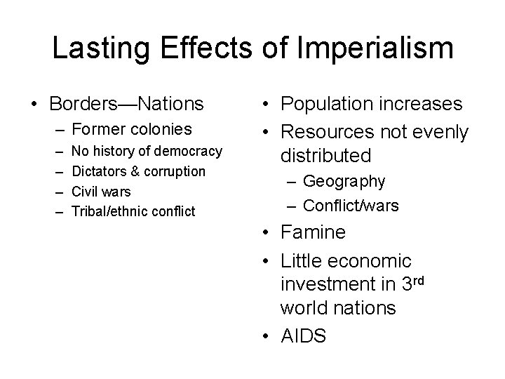 Lasting Effects of Imperialism • Borders—Nations – Former colonies – – No history of