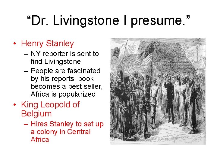 “Dr. Livingstone I presume. ” • Henry Stanley – NY reporter is sent to