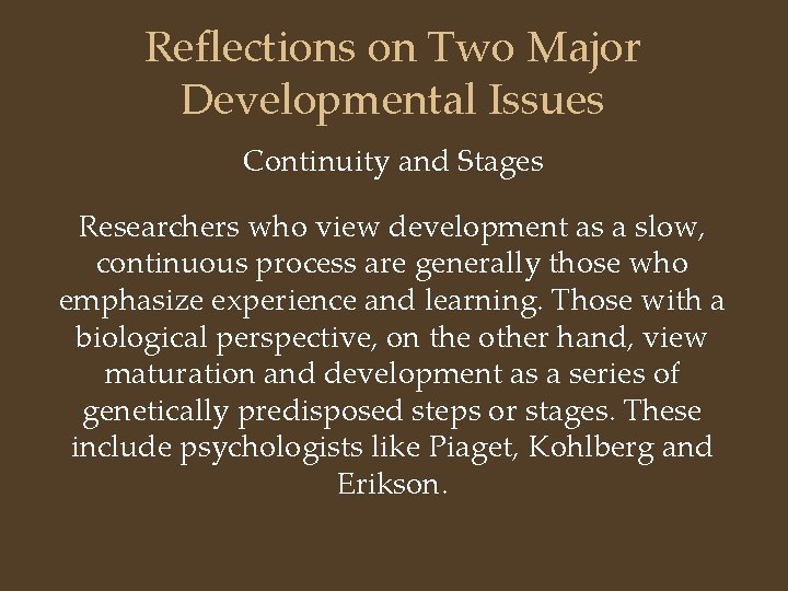 Reflections on Two Major Developmental Issues Continuity and Stages Researchers who view development as