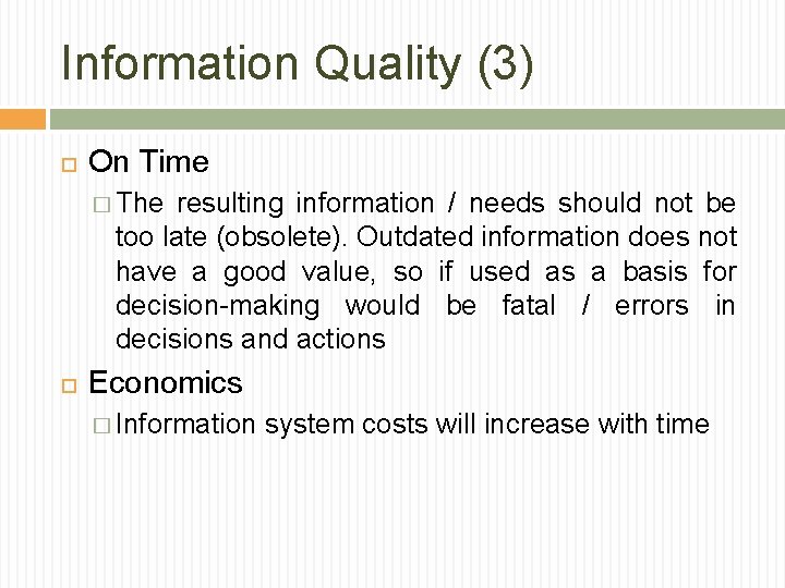 Information Quality (3) On Time � The resulting information / needs should not be