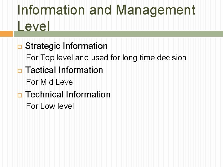 Information and Management Level Strategic Information For Top level and used for long time
