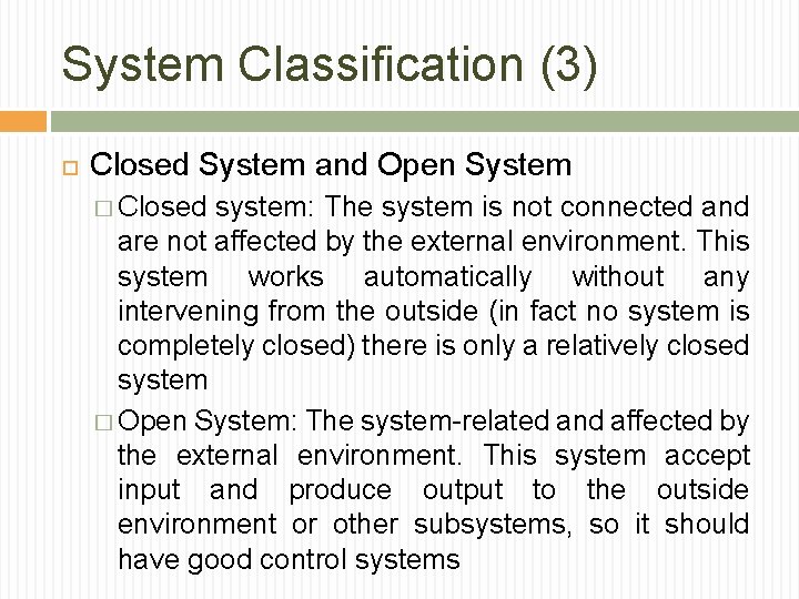 System Classification (3) Closed System and Open System � Closed system: The system is System Classification (3) Closed System and Open System � Closed system: The system is