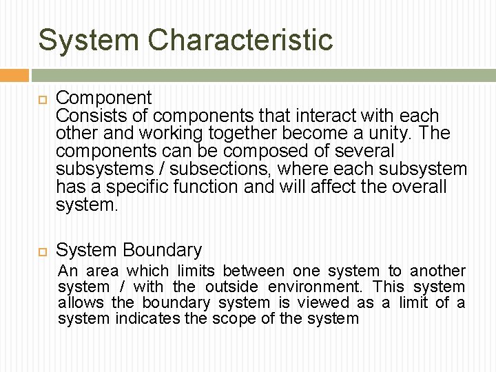 System Characteristic Component Consists of components that interact with each other and working together