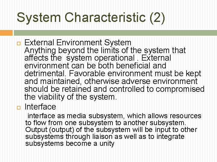 System Characteristic (2) External Environment System Anything beyond the limits of the system that