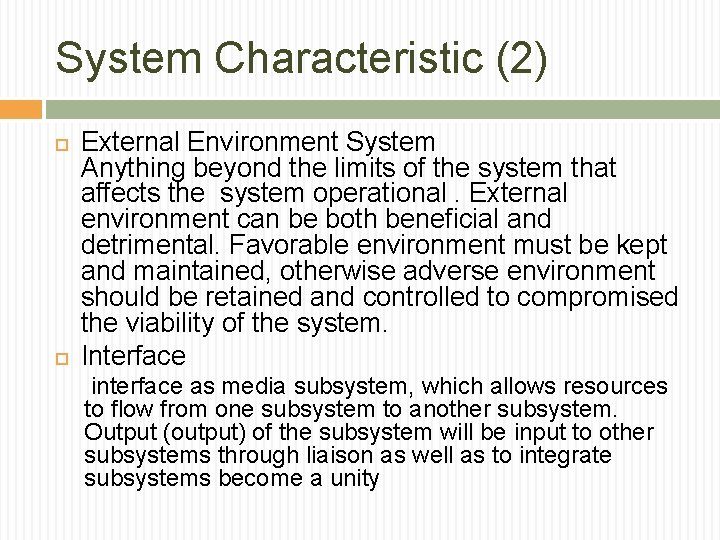 System Characteristic (2) External Environment System Anything beyond the limits of the system that System Characteristic (2) External Environment System Anything beyond the limits of the system that