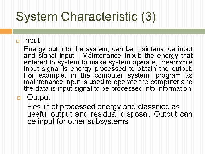 System Characteristic (3) Input Energy put into the system, can be maintenance input and